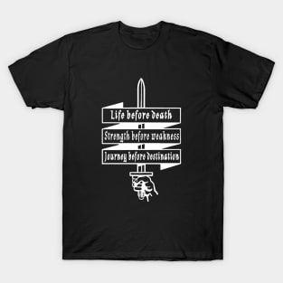 Life before death, strength before weakness, journey before destination T-Shirt